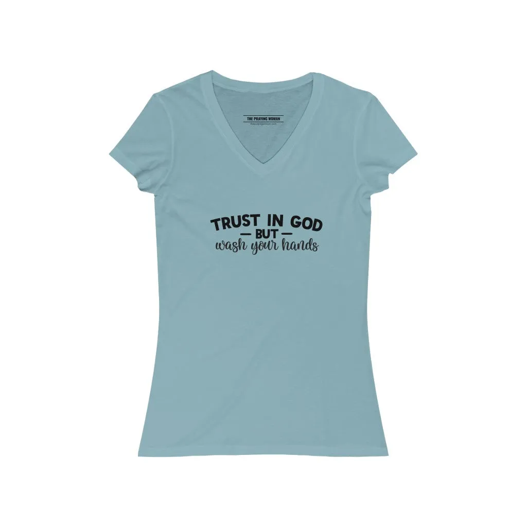 Trust in God, But Wash Your Hands V-Neck Tee