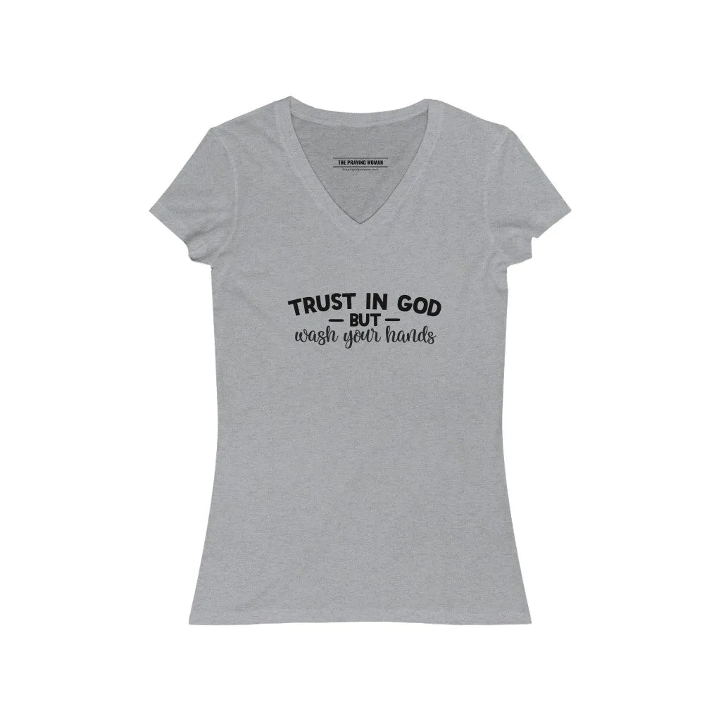 Trust in God, But Wash Your Hands V-Neck Tee