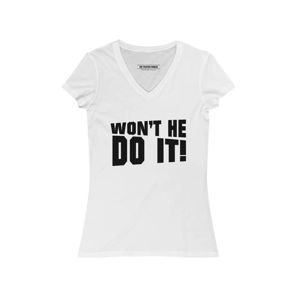 Won't He Do It V-Neck Tee